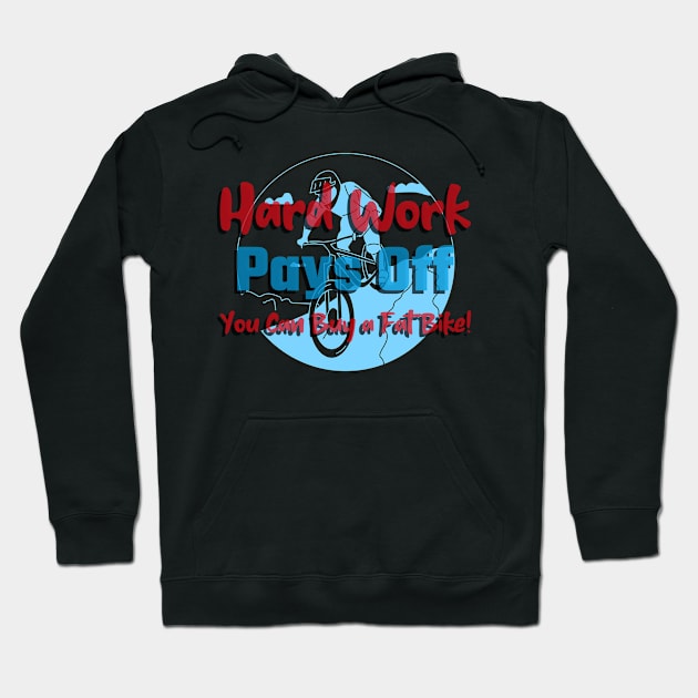 Hard Work Pays Off - Buy a Fat Bike Mountain Biking Hoodie by With Pedals